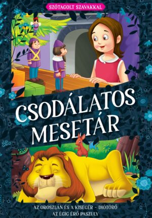 Csodálatos mesetár: Az oroszlán és a kisegér. Diótörő. Az égig érő paszuly – Szótagolt szavakkal